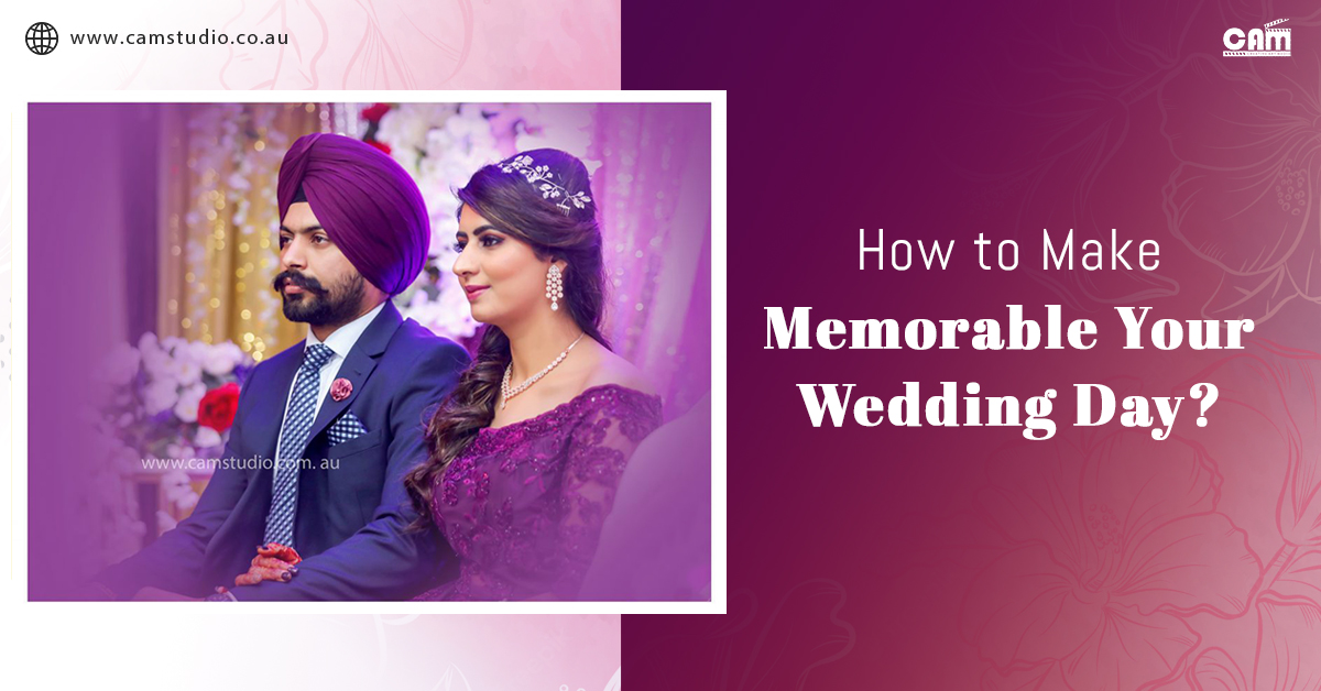 How to Make Memorable Your Wedding Day?
