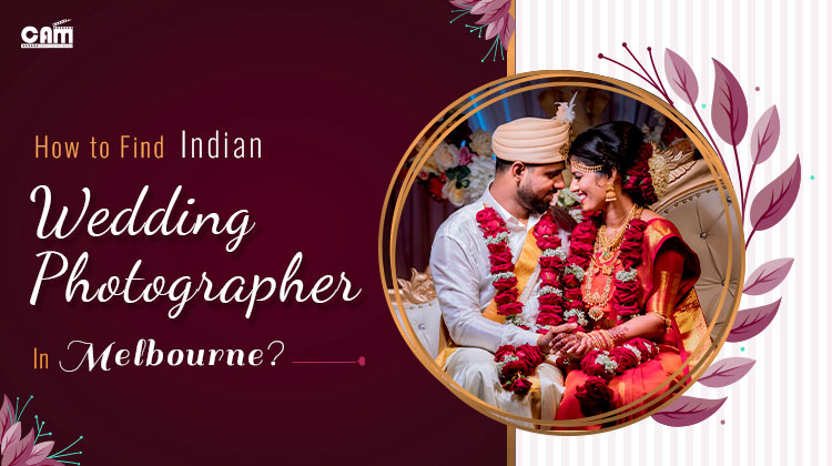 How to Find Indian Wedding Photographer in Melbourne
