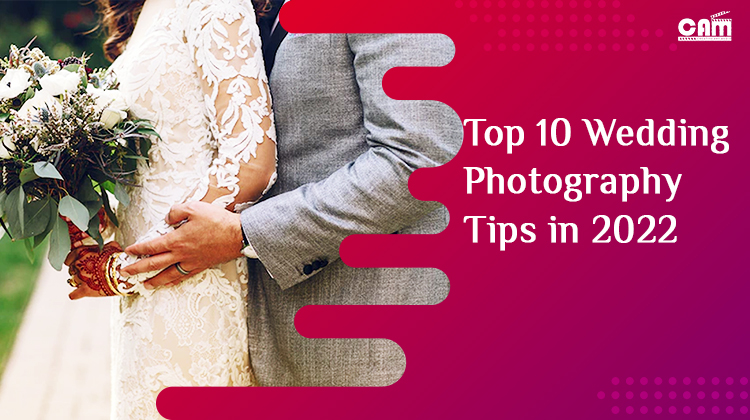Top 10 Wedding Photography tips in 2022