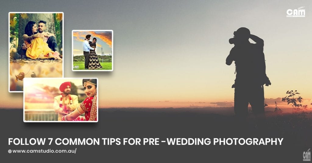 Follow 7 common tips for pre-wedding photography