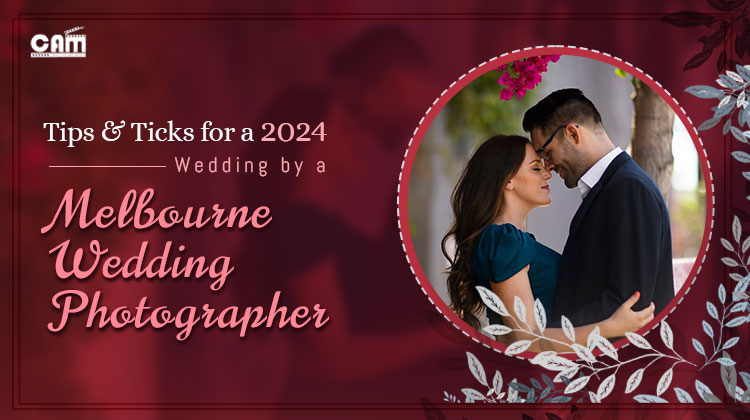 Tips and Ticks for a 2024 Wedding by a Melbourne Wedding Photographer